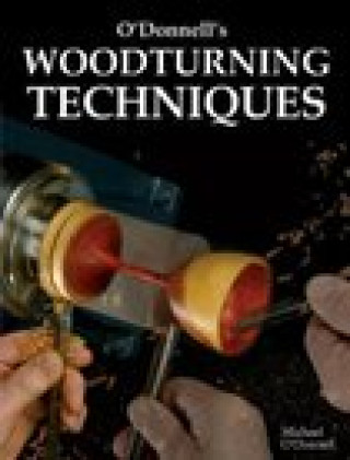 Книга O'Donnell's Woodturning Techniques Michael O'Donnell