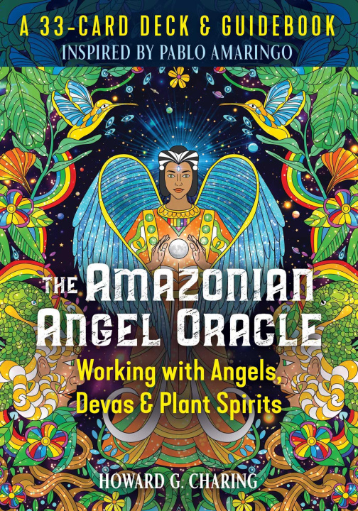 Kniha The Amazonian Angel Oracle: Working with Angels, Devas, and Plant Spirits Charing
