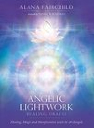 Kniha ANGELIC LIGHTWORK HEALING ORACLE FAIRCHILD ALANA