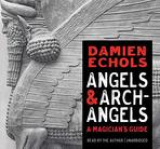 Hanganyagok Angels and Archangels: A Magician's Guide Echols