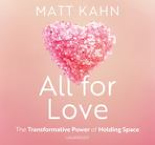 Audio All for Love: The Transformative Power of Holding Space Kahn