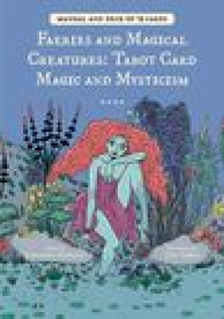Tiskovina Faeries and Magical Creatures: Tarot Card Magic and Mysticism (78 Tarot Cards and Guidebook) Matteoni