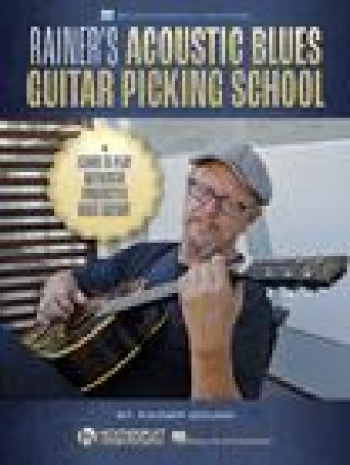 Kniha Rainer&apos;s Acoustic Blues Guitar Picking School: Learn to Play Authentic Fingerstyle Blues Guitar! - Includes Rainer&apos;s Full Video Course Brunn