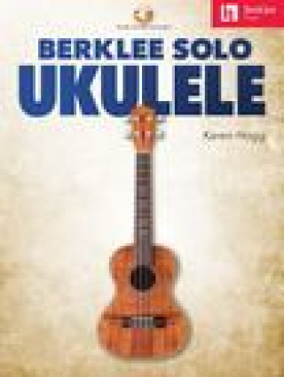Kniha Berklee Solo Ukulele by Karen Hogg with Online Audio Access Included Hogg