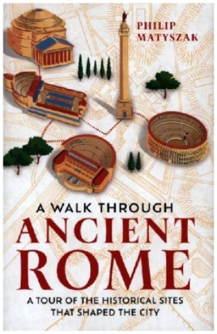 Buch Walk Through Ancient Rome Dr Philip Matyszak