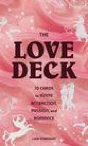 Tiskovina Love Deck: 70 Cards to Ignite Attraction, Passion, and Romance Stardust