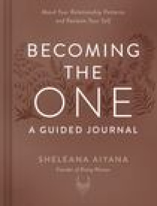 Kniha BECOMING THE ONE A GUIDED JOURNAL AIYANA SHELEANA