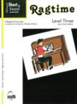 Kniha Short &amp; Sweet Ragtime: Level 3 -- 5 Melodies 