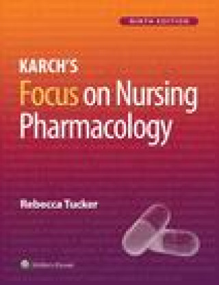 Kniha Karchs Focus on Nursing Pharmacology Tucker