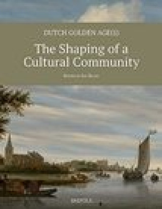 Kniha Dutch Golden Age(s): The Shaping of a Cultural Community 