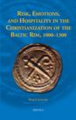 Kniha Risk, Emotions, and Hospitality in the Christianization of the Baltic Rim, 1000-1300 Jezierski