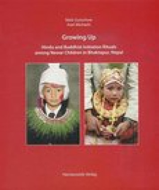 Kniha Growing up: Hindu and Buddhist Initiation Rituals among Newar Children in Bhaktapur (Nepal) Gutschow