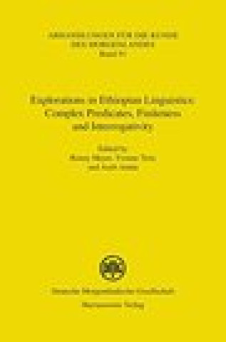 Buch Explorations in Ethiopian Linguistics: Complex Predicates, Finiteness and Interrogativity Amha Azeb