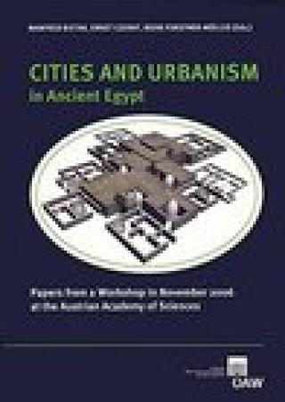 Carte Cities and Urbanism in Ancient Egypt: Papers from a Workshop in November 2006 at the Austrian Academy of Sciences 