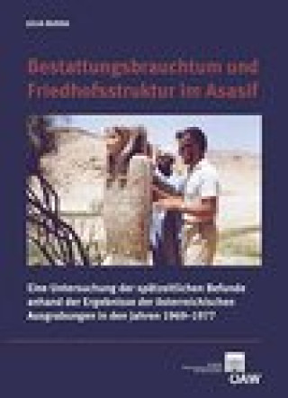 Kniha Bestattungsbrauchtum und Friedhofsstruktur im Asasif: Eine Untersuchung der spatzeitlichen Befunde anhand der Ergebnisse der osterreichischen Ausgrabu Budka