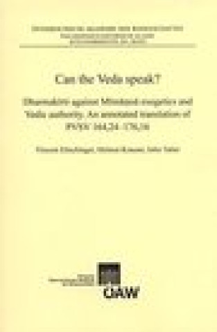 Kniha Can the Veda speak?: Dharmakirti against Mimamsa Exegetics and Vedic authority. An Annotated Translation of PVSV 164,24-176,16. Eltschinger