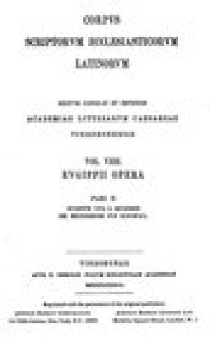 Knjiga Eugippii Opera - Pars II: Eugippi Vita S. Severini - ed. Pius Knoll/REPRINT Austrian Academy of Sciences Press