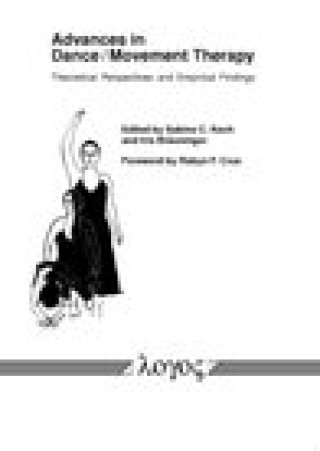 Kniha Advances in Dance/Movement Therapy: Theoretical Perspectives and Empirical Findings 