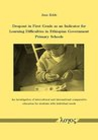 Kniha Dropout in First Grade as an Indicator for Learning Difficulties in Ethiopian Government Primary Schools: An investigation of intercultural and intern Zehle