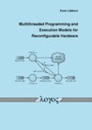 Book Multithreaded Programming and Execution Models for Reconfigurable Hardware Enno
