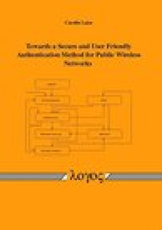 Kniha Towards a Secure and User Friendly Authentication Method for Public Wireless Networks Latze