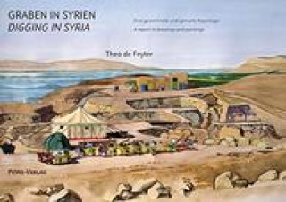 Kniha Graben in Syrien / Digging in Syria: Text und Zeichnungen / Text and Drawings De Feyter