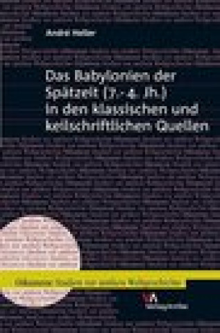 Kniha Das Babylonien der Spatzeit (7.-4. Jh.) in den klassischen und keilschriftlichen Quellen Heller