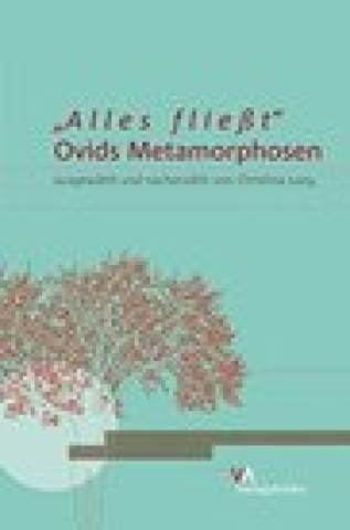 Kniha 'Alles flieat': Ovids Metamorphosen y Christina Lang Lang