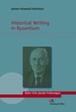 Książka Historical Writing in Byzantium Howard-Johnston