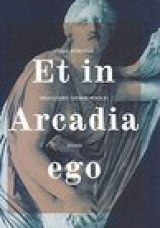 Kniha Et in Arcadia ego: Studia memoriae Professoris Thomae Mikocki dicata Archeobooks