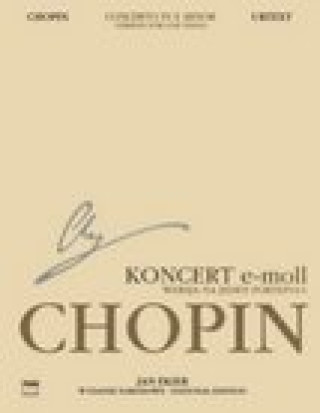 Kniha Concerto No. 1 in E Minor Op. 11 - Version for One Piano: Chopin National Edition, A. XIIIa Vol. 13 