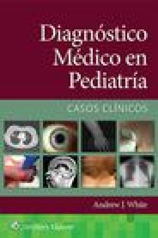 Книга Diagn&#243;stico m&#233;dico en pediatr&#237;a. Casos cl&#237;nicos White
