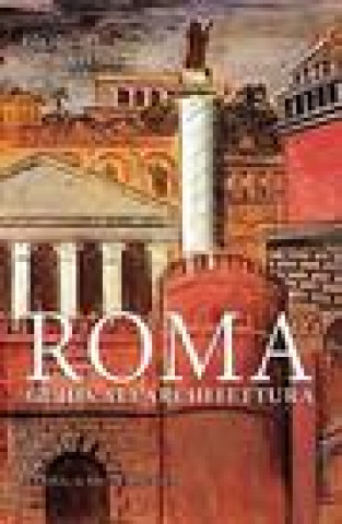 Carte Roma. Guida all'architettura. Dalle origini ai giorni nostri Muratore