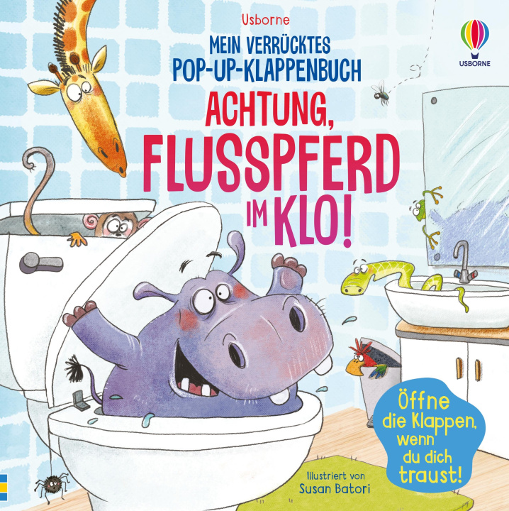 Kniha Mein verrücktes Pop-up-Klappenbuch: Achtung, Flusspferd im Klo! Susan Batori