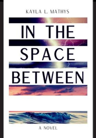 Boek In the Space Between Kayla L. Mathys
