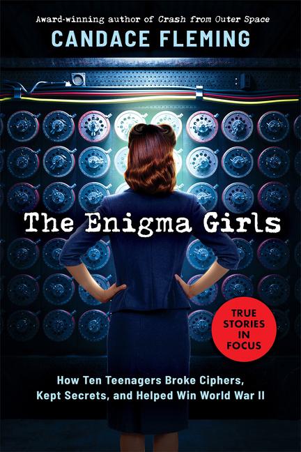 Libro The Enigma Girls: How Ten Teenagers Broke Ciphers, Kept Secrets, and Helped Win World War II (Scholastic Focus): How Ten Teenagers Broke Ciphers, Kept 