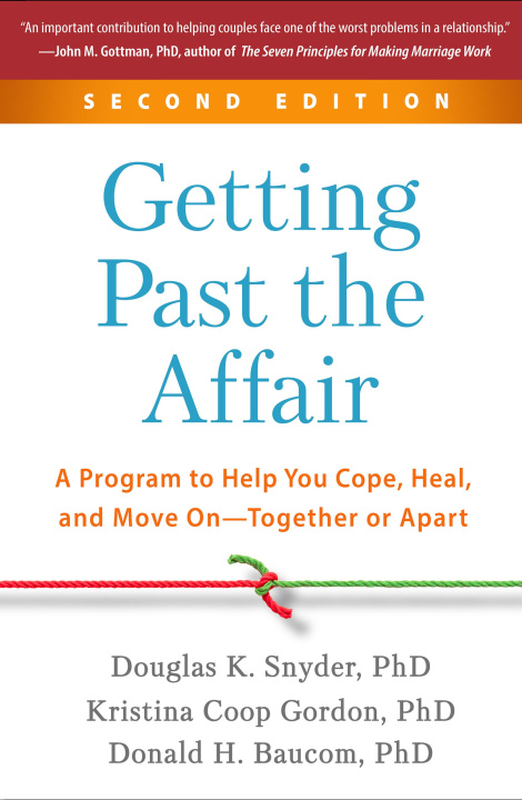 Kniha Getting Past the Affair: A Program to Help You Cope, Heal, and Move On--Together or Apart Kristina Coop Gordon