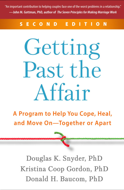 Book Getting Past the Affair: A Program to Help You Cope, Heal, and Move On--Together or Apart Kristina Coop Gordon