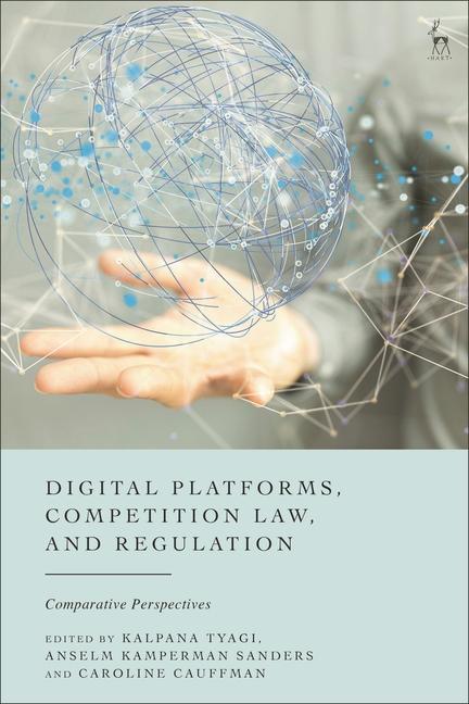 Könyv Digital Platforms, Competition Law, and Regulation: Comparative Perspectives Anselm Kamperman Sanders