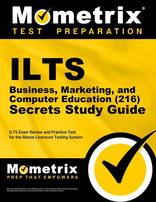 Kniha Ilts Business, Marketing, and Computer Education (216) Secrets Study Guide: Ilts Exam Review and Practice Test for the Illinois Licensure Testing Syst 