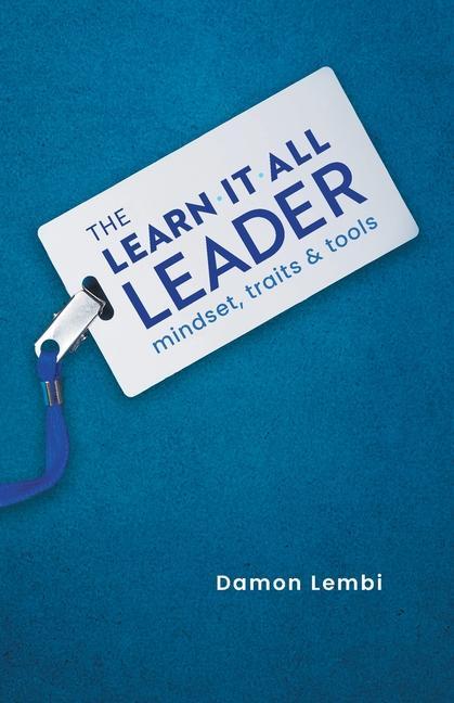 Kniha The Learn-It-All Leader: Mindset, Traits and Tools 