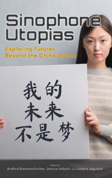 Boek Sinophone Utopias: Exploring Futures Beyond the China Dream Jessica Imbach