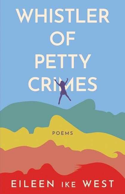 Carte Whistler of Petty Crimes: Poems 