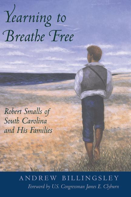 Kniha Yearning to Breathe Free: Robert Smalls of South Carolina and His Families James E. Clyburn