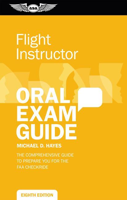 Kniha Flight Instructor Oral Exam Guide: The Comprehensive Guide to Prepare You for the FAA Checkride 