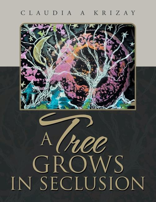 Knjiga A Tree Grows in Seclusion Claudia A Krizay