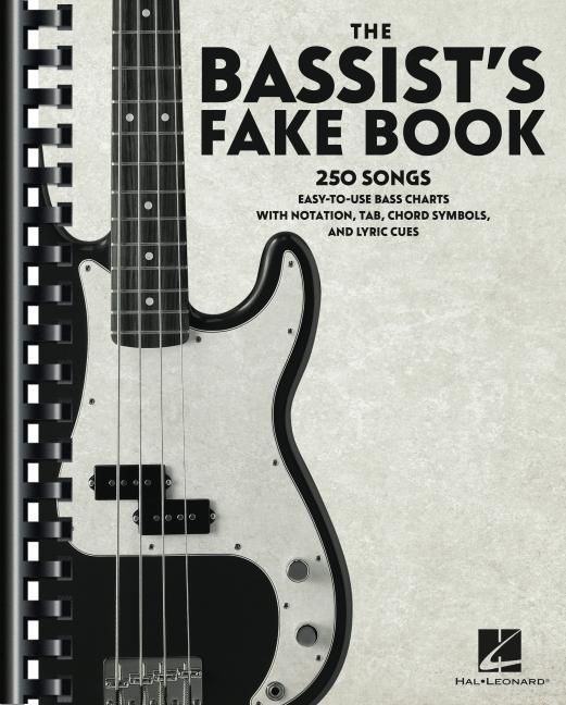 Könyv The Bassist's Fake Book: 250 Songs in Easy-To-Use Bass Charts with Notation, Tab, Chord Symbols, and Lyric Cues 