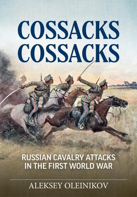 Libro Cossacks, Cossacks: Russian Cavalry Attacks in the First World War 