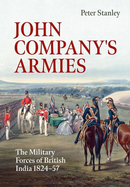 Книга John Company's Armies: The Military Forces of British India 1824-57 