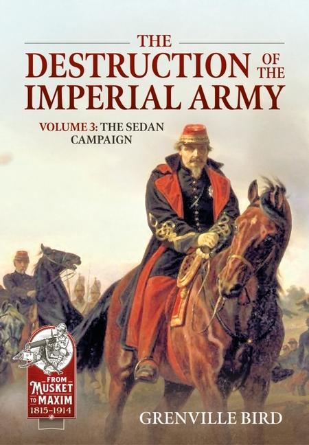 Carte The Destruction of the Imperial Army Volume 3: The Sedan Campaign 1870 